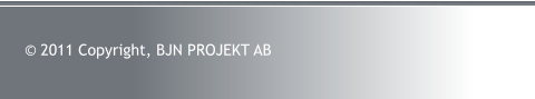 © 2011 Copyright, BJN PROJEKT AB