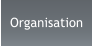 Organisation