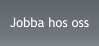 Jobba hos oss